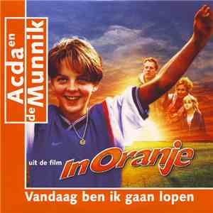 Acda en de Munnik - Vandaag Ben Ik Gaan Lopen (Uit De Film "In Oranje") download mp3 flac
