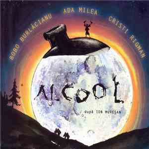 Ada Milea, Bobo Burlăcianu, Cristi Rigman - Alcool download mp3 flac