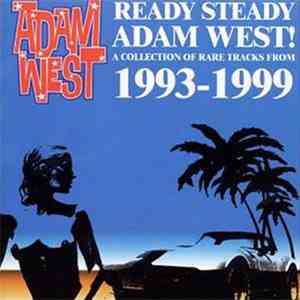 Adam West  - Ready Steady Adam West! A Collection Of Rare Tracks From 1993-1999 download mp3 flac