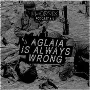 Aglaia is always wrong - Phormix Mix 013 download mp3 flac