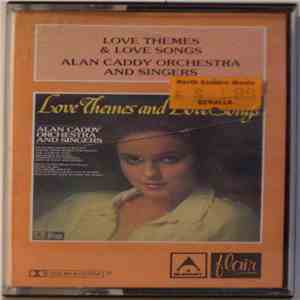 Alan Caddy Orchestra And Singers - Love Themes And Love Songs download free