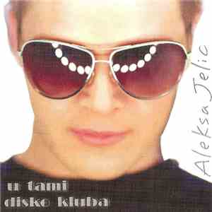 Aleksa Jelić - U Tami Disko Kluba download free