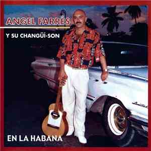 Angel Farrés Y Su Changüí-Son - En La Habana download mp3 flac