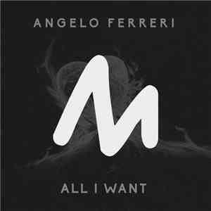 Angelo Ferreri - All I Want download free