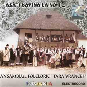 Ansamblul Folcloric ” Tara Vrancei ” - Asa-i Datina La Noi !... download free