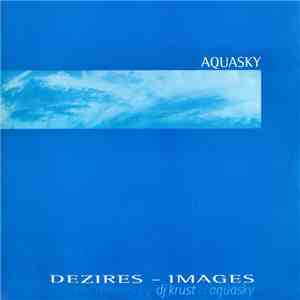 Aquasky - Dezires - Images (The Remixes By DJ Krust & Aquasky) download mp3 flac