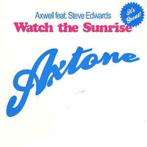 Axwell Feat. Steve Edwards - Watch The Sunrise download mp3 flac