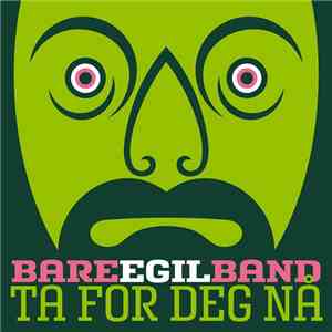 Bare Egil Band - Ta For Deg Nå download mp3 flac