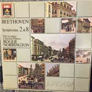 Beethoven, Roger Norrington, London Classical Players - Beethoven - Symphonies 2 & 8 download free