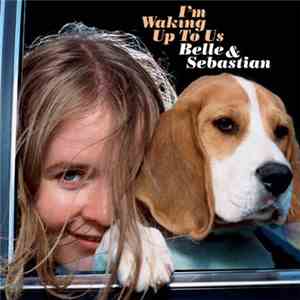 Belle & Sebastian - I'm Waking Up To Us download mp3 flac