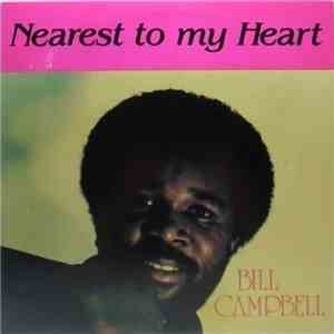 Bill Campbell  - Nearest To My Heart download free