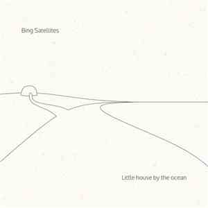 Bing Satellites - Little House By The Ocean download free