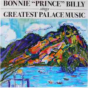 Bonnie "Prince" Billy - Sings Greatest Palace Music download mp3 flac