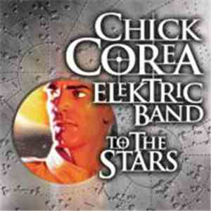 Chick Corea Elektric Band - To The Stars download free