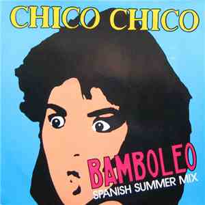 Chico Chico  - Bamboleo download free