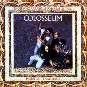Colosseum - Those Who Are About To Die Salute You download mp3 flac