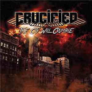 Crucified  - The City Will Crumble download free