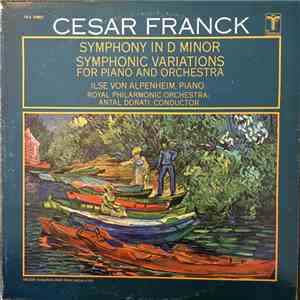 César Franck, Ilse von Alpenheim, The Royal Philharmonic Orchestra, Antal Dorati - Cesar Franck: Symphony in D Minor, Symphonic Variations for Piano and Orchestra download mp3 flac