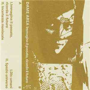 Dame Area - Immagina Il Passato, Ricorda Il Futuro download mp3 flac