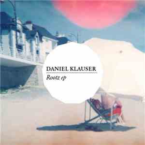 Daniel Klauser - Rootz EP download free