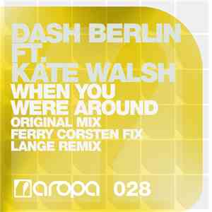 Dash Berlin Ft. Kate Walsh - When You Were Around download mp3 flac