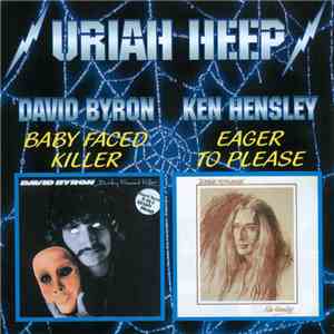 David Byron / Ken Hensley - Baby Faced Killer / Eager To Please download free