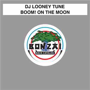 DJ Looney Tune - Boom! On The Moon download mp3 flac