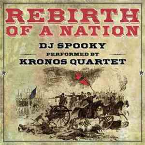 DJ Spooky Performed By Kronos Quartet - Rebirth Of A Nation download mp3 flac