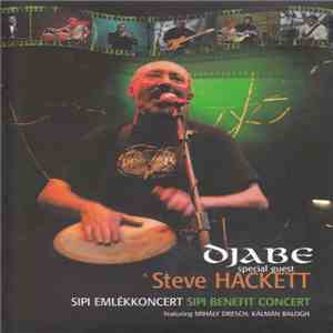 Djabe Special Guest Steve Hackett - Sipi Emlékkoncert / Sipi Benefit Concert download mp3 flac