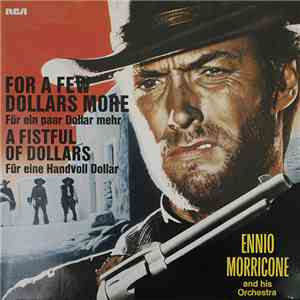 Ennio Morricone And His Orchestra - For A Few Dollars More (Für Ein Paar Dollar Mehr) / A Fistful Of Dollars (Für Eine Handvoll Dollar) download mp3 flac