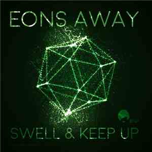 Eons Away - Swell & Keep Up download mp3 flac
