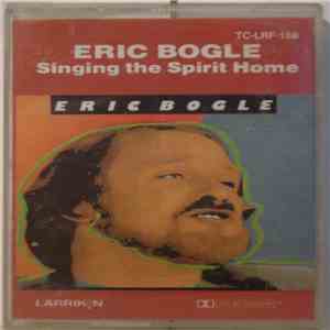 Eric Bogle - Singing The Spirit Home download mp3 flac