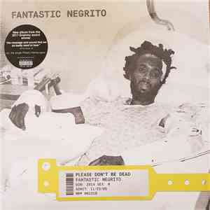 Fantastic Negrito - Please Don't Be Dead download mp3 flac