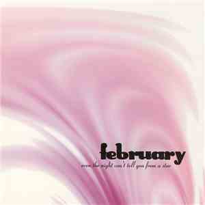February - Even The Night Can't Tell You From A Star download free
