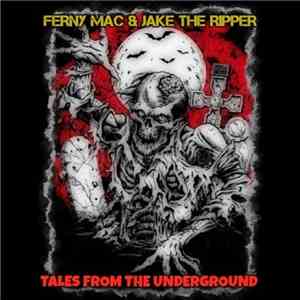 Ferny Mac & Jake The Ripper, Jake The Ripper, Ferny Mac - Tales From The Underground download free