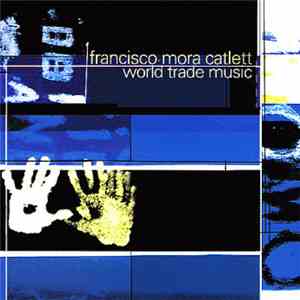 Francisco Mora Catlett - World Trade Music download mp3 flac