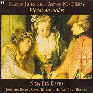 François Couperin / Antoine Forqueray - Nima Ben David, Jonathan Rubin, Sophie Bauchet, Hélène Clerc-Murgier - Pièces De Violes download mp3 flac