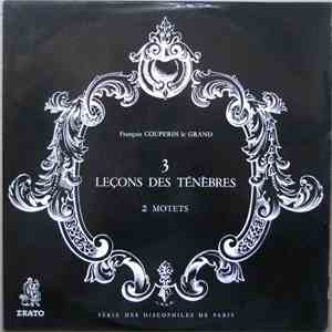 François Couperin Le Grand - 3 Leçons Des Ténèbres - 2 Motets download mp3 flac