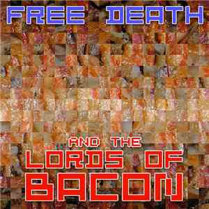 Free Death - And The Lords Of Bacon download mp3 flac