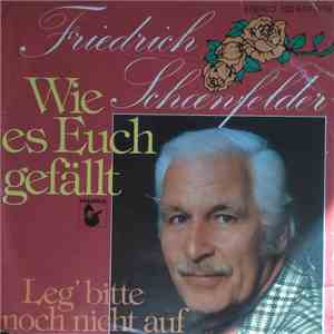 Friedrich Schoenfelder - Wie Es Euch Gefällt / Leg' Bitte Noch Nicht Auf download free