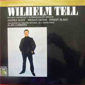 Gioacchino Rossini - Andréa Guiot, Nicolai Gedda, Ernest Blanc, Alain Lombard - Wilhelm Tell , Grosser Querschnitt in Französischer Sprache download mp3 flac
