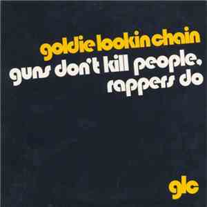 Goldie Lookin Chain - Guns Don't Kill People, Rappers Do download free