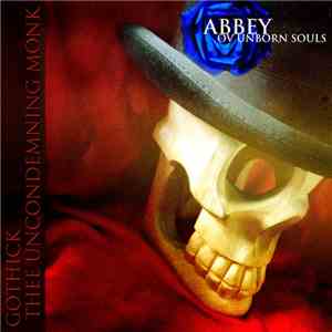 Gothick , Sean Woodward, Thee Uncondemning Monk - Abbey Ov Unborn Souls download mp3 flac