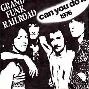 Grand Funk Railroad - Can You Do It download free