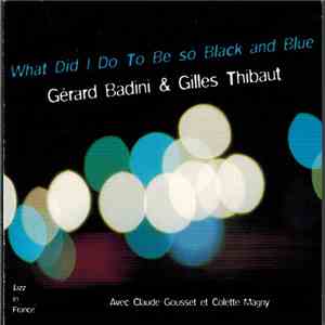 Gérard Badini, Gilles Thibaut, Claude Gousset, Colette Magny - What Did I Do To Be so Black and Blue download mp3 flac