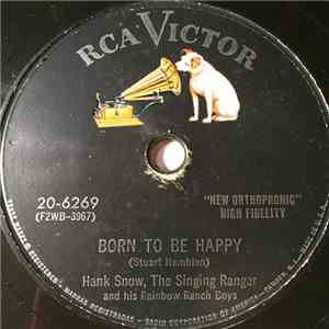Hank Snow, The Singing Ranger And His Rainbow Ranch Boys - Born To Be Happy / Mainliner (The Hawk With Silver Wings) download mp3 flac