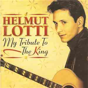 Helmut Lotti - My Tribute To The King download free