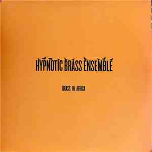 Hypnotic Brass Ensemble - Brass In Africa download mp3 flac