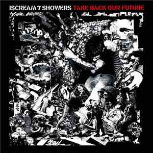 I Scream 7 Showers - Take Back Our Future download mp3 flac