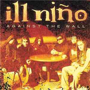 Ill Niño - Against The Wall download mp3 flac